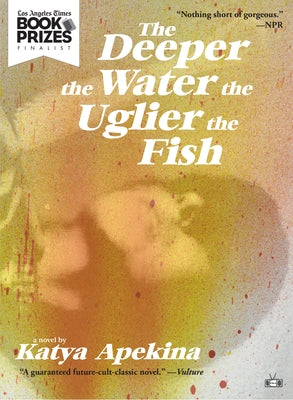Paperback of "The Deeper the Water the Uglier the Fish" by Two Dollar Radio, showing the book cover with artistic design.