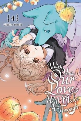 Paperback of "With You, Our Love Will Make It Through, Vol. 4" manga by Yen Press, featuring colorful cover art and title text.