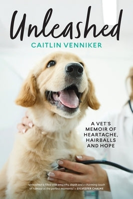 Paperback copy of "Unleashed: A Vet's Memoir of Heartache, Hairballs and Hope" by Pan MacMillan featuring the book cover with title and author name.