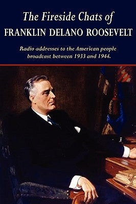 The Fireside Chats of Franklin Delano Roosevelt by Roosevelt, Franklin D.