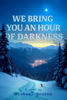 We Bring You an Hour of Darkness by Bourne, Michael