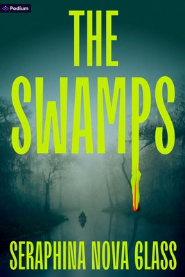 Paperback of The Swamps: A Thriller by Podium Publishing featuring a dark, suspenseful cover with swamp imagery and bold title text.