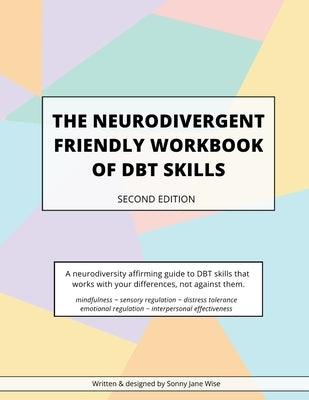 Paperback Neurodivergent Friendly Workbook of DBT Skills by Lived Experience Educator, featuring colorful pages and skill exercises.