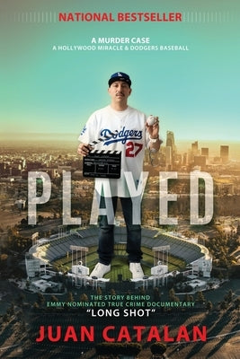 Played: A Murder Case A Hollywood Miracle & Dodgers Baseball by Catalan, Juan
