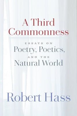 Paperback of "A Third Commonness" by Copper Canyon Press featuring essays on poetry, poetics, and the natural world.