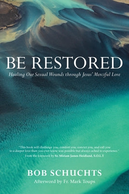 Paperback book titled "Be Restored: Healing Our Sexual Wounds Through Jesus' Merciful Love" by Ave Maria Press, featuring a peaceful cover design.