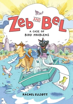Zeb and Bel: A Case of Bird Problems: A Graphic Novel by Elliott, Rachel