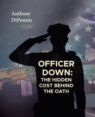 Paperback of Officer Down: The Hidden Cost Behind the Oath by Archway Publishing, featuring the book cover with title and design.