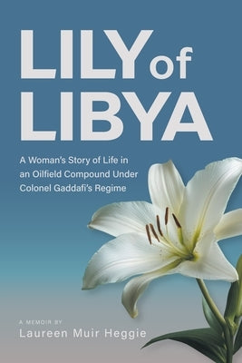 Paperback of Lily of Libya by FriesenPress showing the book cover with title and author's name, featuring a woman in an oilfield setting.