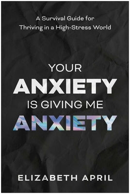 Paperback book titled "Your Anxiety Is Giving Me Anxiety" by Benbella Books, showing the cover with title and author.