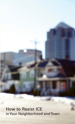 Paperback book titled "How to Resist ICE in Your Neighborhood and Town" by Bad Penny, featuring a cover with urban activism imagery.