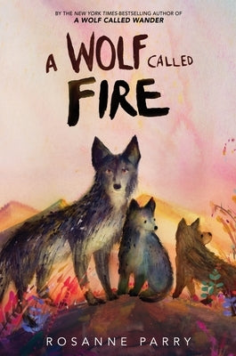 Paperback edition of A Wolf Called Fire novel by Greenwillow Books, featuring a wilderness scene with a wolf on the cover.