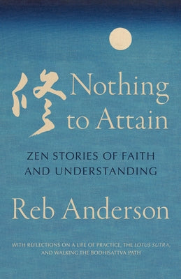 Paperback of Nothing to Attain: Zen Stories of Faith and Understanding by Shambhala, featuring a serene cover design.