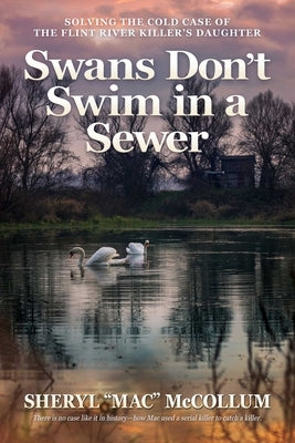 Paperback book titled "Swans Don't Swim in a Sewer" by Post Hill Press, featuring a cover with somber imagery related to a cold case investigation.