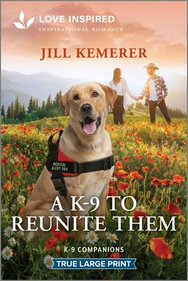 Paperback of "A K-9 to Reunite Them" by Love Inspired True Large Print, featuring the book cover with a heartfelt romantic scene.