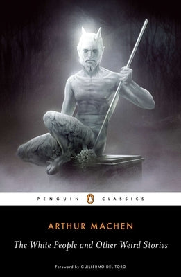 Paperback edition of "The White People and Other Weird Stories" by Penguin Classics, showing the book cover with title and author details.