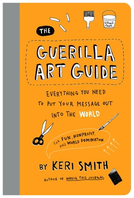 Paperback copy of The Guerilla Art Guide by Princeton Architectural Press, featuring a colorful cover with street art visuals.