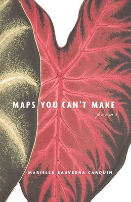 Maps You Can't Make by Carquin, Mariella Saavedra