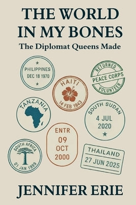 Paperback of "The World In My Bones: The Diplomat Queens Made" by Jennifer Erie featuring the book cover with title and author.