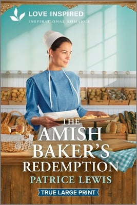Paperback of The Amish Baker's Redemption by Love Inspired True Large Print, featuring a cover with warm, uplifting Amish romance imagery.