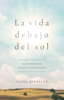 Paperback copy of "La Vida Debajo del Sol: El Evangelio Según Eclesiastés" by B&H Espanol, showing the front cover with title and design.