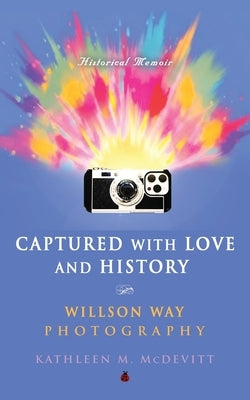 Paperback book titled "Captured with Love and History" by Willson Way Photography, published by Booklocker.com.