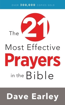 The 21 Most Effective Prayers in the Bible by Earley, Dave - TX Corrections Bookstore