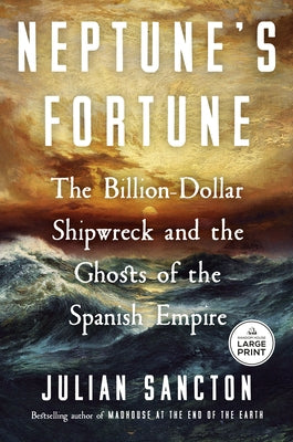 Paperback of Neptune's Fortune: The Billion-Dollar Shipwreck and the Ghosts of the Spanish Empire by Random House Large Print Publishing.