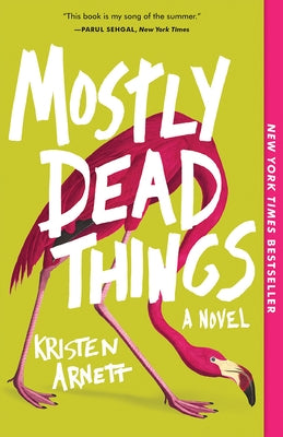 Paperback of "Mostly Dead Things" by Tin House Books featuring the book cover with dark, artistic illustrations.