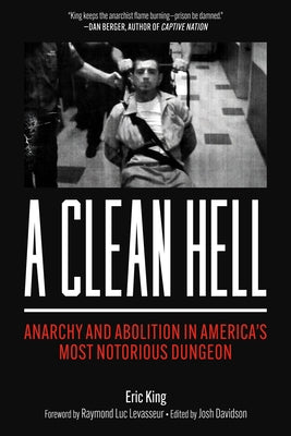 Paperback copy of "A Clean Hell: Anarchy and Abolition in America's Most Notorious Dungeon" by PM Press, showing the book cover.