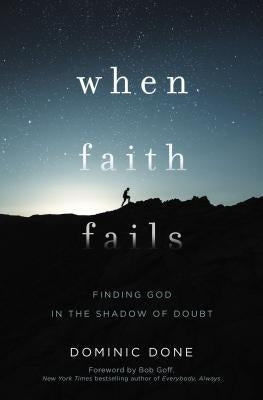 Paperback book titled "When Faith Fails: Finding God in the Shadow of Doubt" by Thomas Nelson, with a contemplative cover design.
