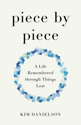 Paperback of "Piece by Piece: A Life Remembered Through Things Lost" by She Writes Press, featuring a book cover with a nostalgic design.