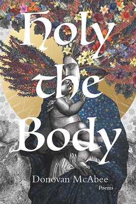 Paperback of Holy the Body: Poems Volume 44 by Trp: The University Press of Shsu, featuring the book cover with title and author.