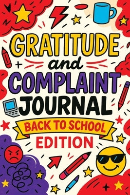 Childlike Mischievous gratitude and complaint journal for teens, featuring playful school gripes, rants, and guided prompts in paperback.