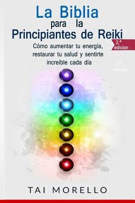 Paperback copy of La Biblia para los Principiantes de Reiki, a guide to increasing energy and restoring health through Reiki healing.