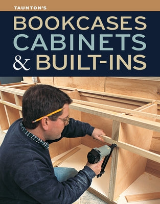 Paperback book titled "Bookcases, Cabinets & Built-Ins: The Maker's Guide to Custom Storage" by Taunton Press, with colorful cover design.