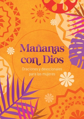 Paperback of Mañanas Con Dios: Oraciones y Devocionales para Mujeres by Barbour Publishing, featuring a serene cover with floral design.