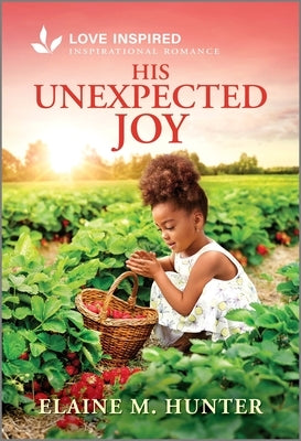 Mass market paperback of "His Unexpected Joy" by Love Inspired, an uplifting romantic novel with a warm, inspiring cover design.