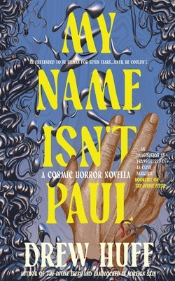 My Name Isn't Paul: A Cosmic Horror Novella by Huff, Drew