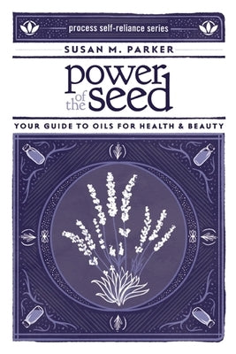 Paperback book titled "Power of the Seed: Your Guide to Oils for Health & Beauty" by Process, featuring a colorful cover design.