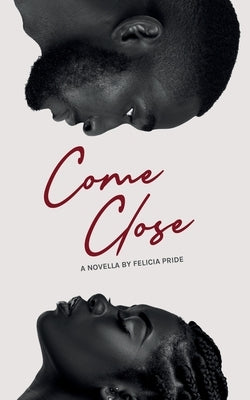 Paperback copy of the novel "Come Close" by Honey Chile Entertainment, featuring its cover with artwork and title.