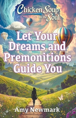 Paperback of Chicken Soup for the Soul: Let Your Dreams and Premonitions Guide You, featuring a colorful cover with inspiring imagery.