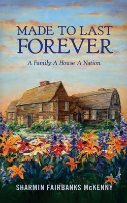 Paperback book titled "Made to Last Forever: A Family. A House. A Nation." by Three Hearths LLC, with a cover illustration.