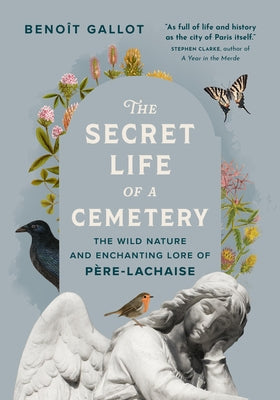 Paperback book titled "The Secret Life of a Cemetery: The Wild Nature and Enchanting Lore of Père-Lachaise" by Greystone Books, showing cover.