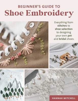 Paperback book titled "Beginner's Guide to Shoe Embroidery" showing colorful embroidered shoes and stitching tools on the cover.