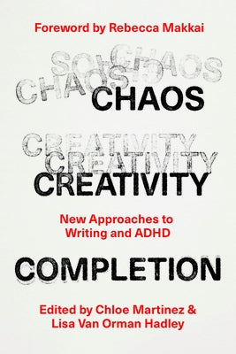 Paperback book titled "Chaos, Creativity, Completion: New Approaches to Writing and ADHD" by University of Chicago Press.