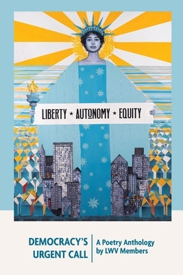 Paperback poetry anthology titled Democracy's Urgent Call by LWV Members, published by Swancygnet Unlimited.