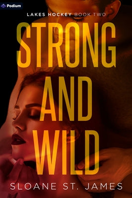 Paperback copy of "Strong and Wild: A Hockey Romance" by Podium Publishing, showing the book cover with bold title text.