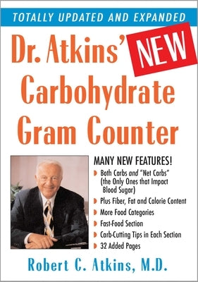 Dr. Atkins' New Carbohydrate Gram Counter: More Than 1200 Brand-Name and Generic Foods Listed with Carbohydrate, Protein, and Fat Contents by Atkins, Robert C.