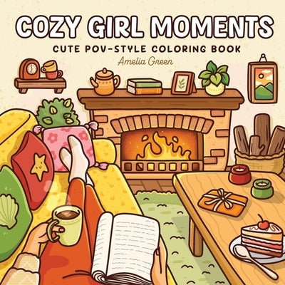 Cozy Girl Moments coloring book by Amelia Green featuring girly activities for relaxation, shown as a paperback with colorful pages.